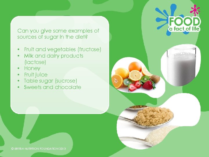 Can you give some examples of sources of sugar in the diet? • Fruit