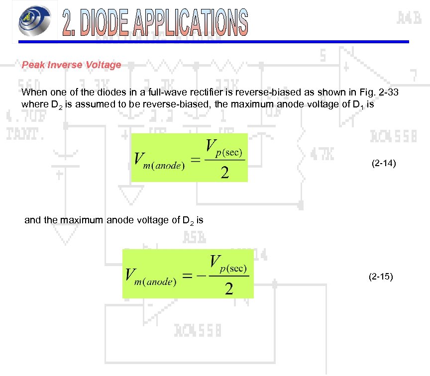 Peak Inverse Voltage When one of the diodes in a full-wave rectifier is reverse-biased