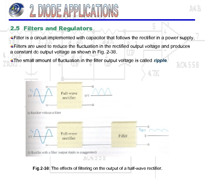 2. 5 Filters and Regulators Filter is a circuit implemented with capacitor that follows