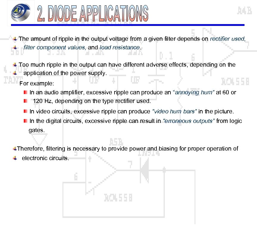 The amount of ripple in the output voltage from a given filter depends on