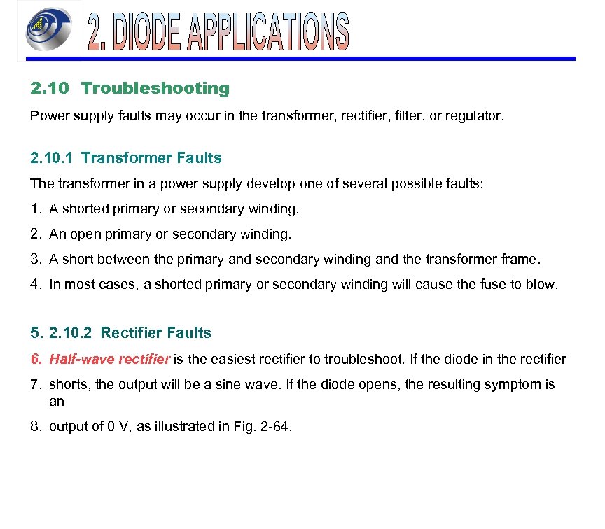 2. 10 Troubleshooting Power supply faults may occur in the transformer, rectifier, filter, or