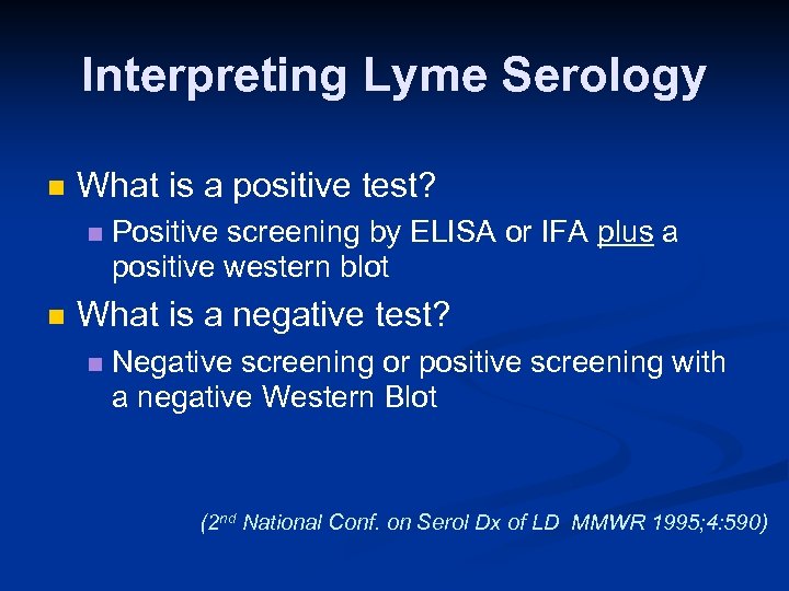 Interpreting Lyme Serology n What is a positive test? n n Positive screening by