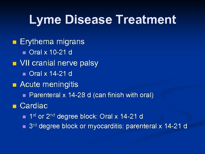 Lyme Disease Treatment n Erythema migrans n n VII cranial nerve palsy n n