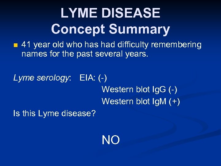 LYME DISEASE Concept Summary n 41 year old who has had difficulty remembering names