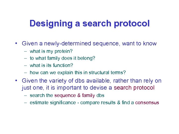 Designing a search protocol • Given a newly-determined sequence, want to know – –