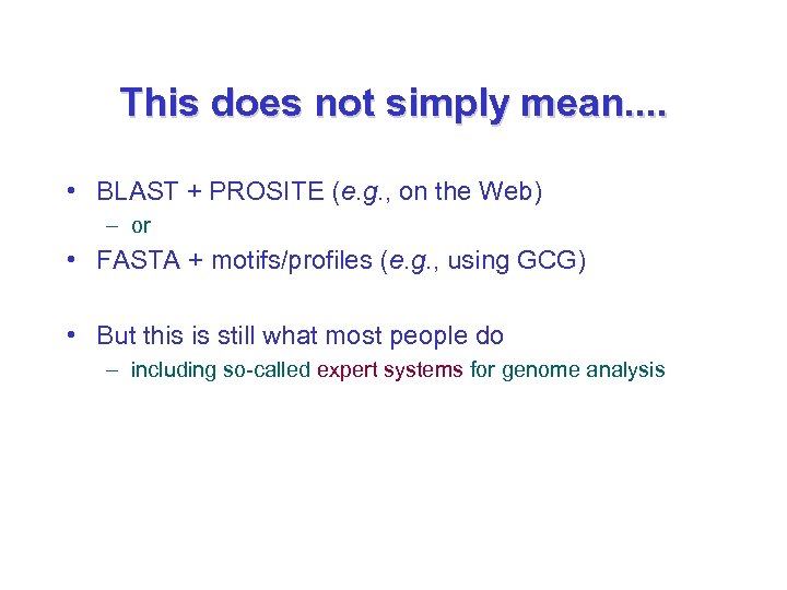 This does not simply mean. . • BLAST + PROSITE (e. g. , on