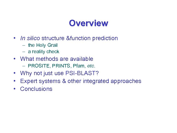 Overview • In silico structure &function prediction – the Holy Grail – a reality