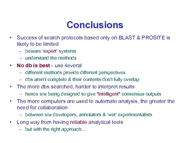 Conclusions • Success of search protocols based only on BLAST & PROSITE is likely