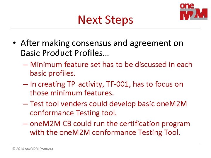 Next Steps • After making consensus and agreement on Basic Product Profiles… – Minimum