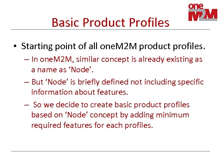 Basic Product Profiles • Starting point of all one. M 2 M product profiles.
