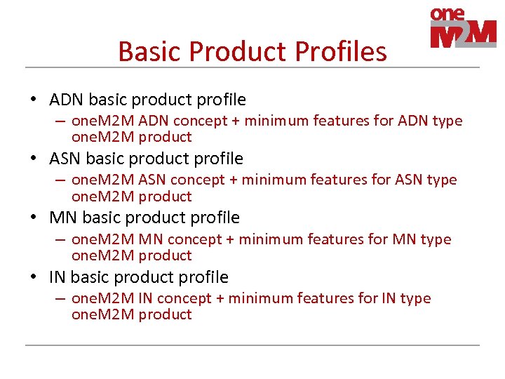 Basic Product Profiles • ADN basic product profile – one. M 2 M ADN