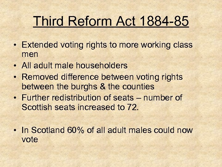 Third Reform Act 1884 -85 • Extended voting rights to more working class men