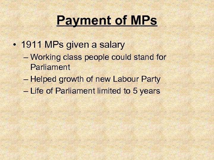 Payment of MPs • 1911 MPs given a salary – Working class people could