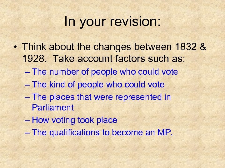 In your revision: • Think about the changes between 1832 & 1928. Take account