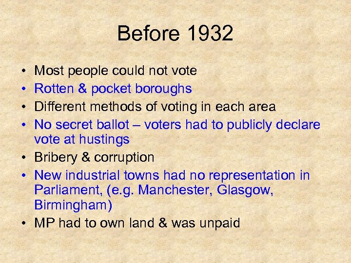 Before 1932 • • Most people could not vote Rotten & pocket boroughs Different