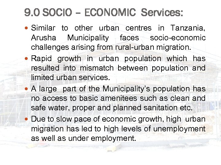9. 0 SOCIO – ECONOMIC Services: Similar to other urban centres in Tanzania, Arusha