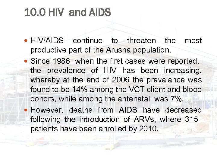 10. 0 HIV and AIDS HIV/AIDS continue to threaten the most productive part of