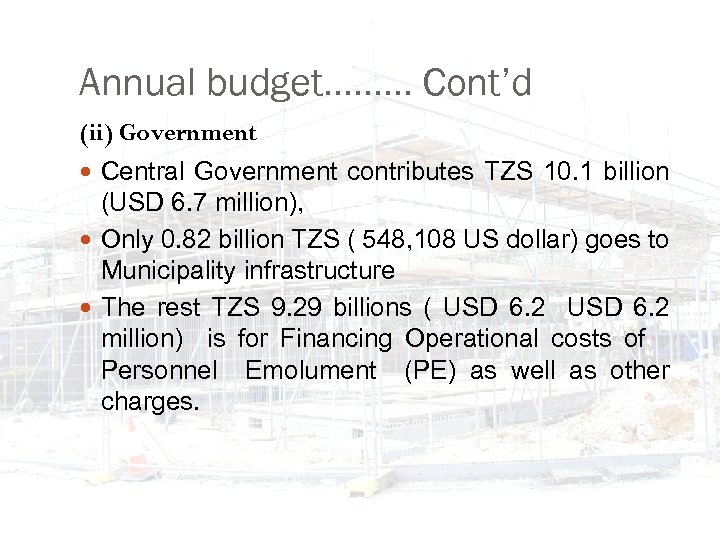 Annual budget……… Cont’d (ii) Government Central Government contributes TZS 10. 1 billion (USD 6.
