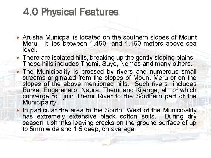 4. 0 Physical Features Arusha Municpal is located on the southern slopes of Mount