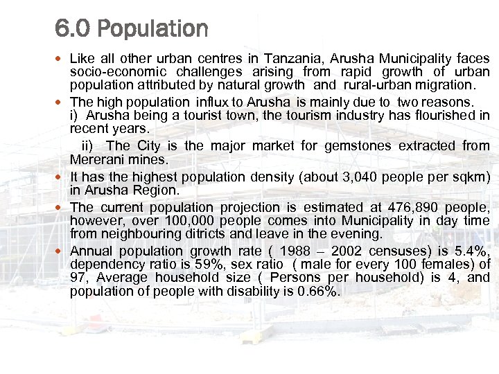 6. 0 Population Like all other urban centres in Tanzania, Arusha Municipality faces socio-economic