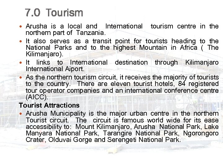 7. 0 Tourism Arusha is a local and International tourism centre in the northern