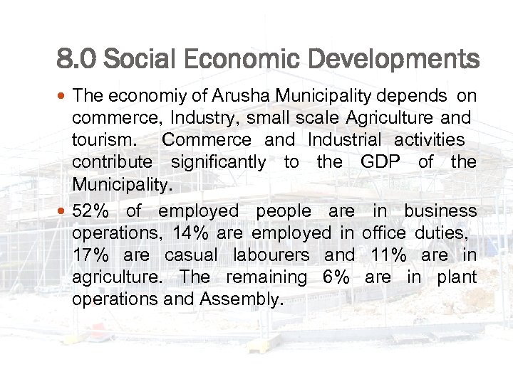 8. 0 Social Economic Developments The economiy of Arusha Municipality depends on commerce, Industry,