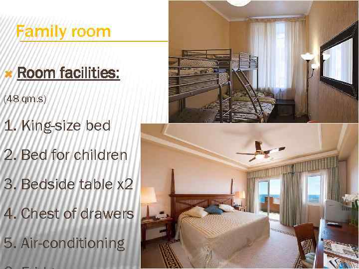 Family room Room facilities: (48 qm. s) 1. King-size bed 2. Bed for children