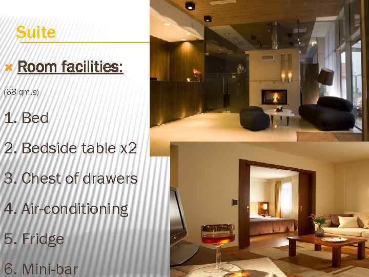 Suite Room facilities: (68 qm. s) 1. Bed 2. Bedside table x 2 3.