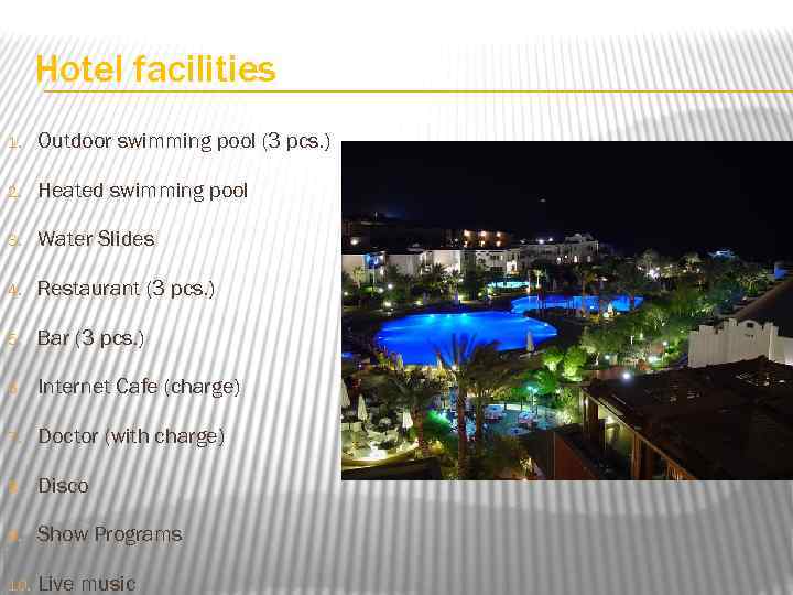 Hotel facilities 1. Outdoor swimming pool (3 pcs. ) 2. Heated swimming pool 3.