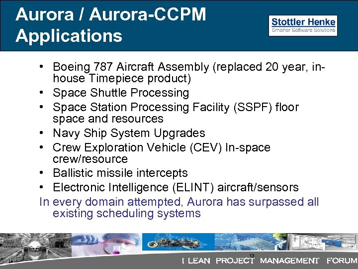 Aurora / Aurora-CCPM Applications • Boeing 787 Aircraft Assembly (replaced 20 year, inhouse Timepiece