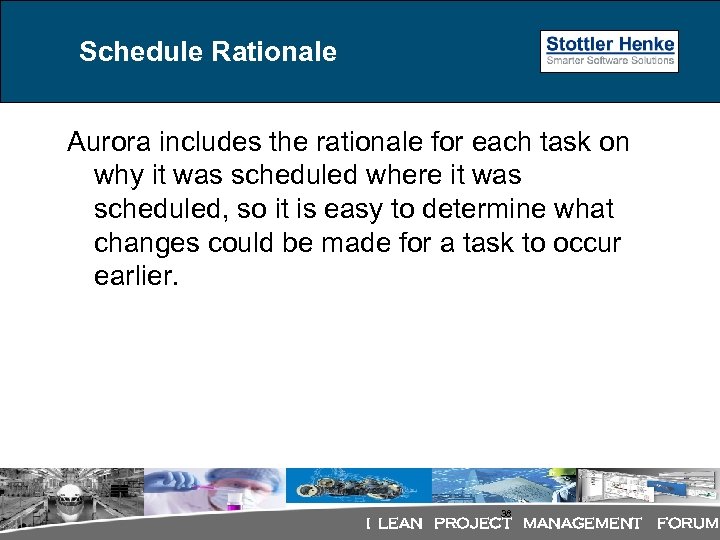 Schedule Rationale Aurora includes the rationale for each task on why it was scheduled