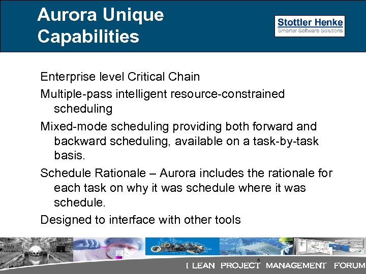Aurora Unique Capabilities Enterprise level Critical Chain Multiple-pass intelligent resource-constrained scheduling Mixed-mode scheduling providing