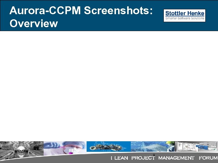 Aurora-CCPM Screenshots: Overview 9 I LEAN PROJECT MANAGEMENT FORUM 