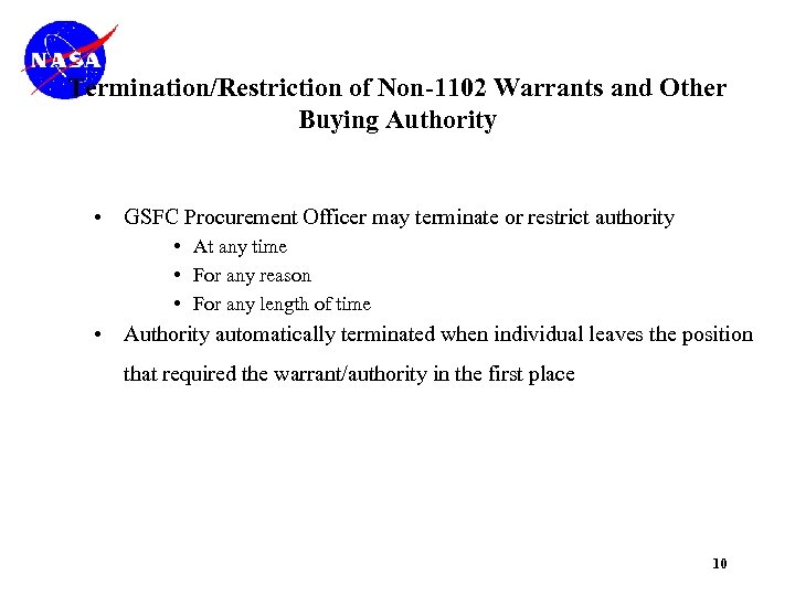 Termination/Restriction of Non-1102 Warrants and Other Buying Authority • GSFC Procurement Officer may terminate