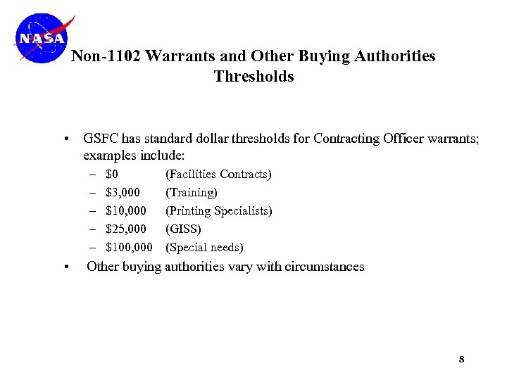 Non-1102 Warrants and Other Buying Authorities Thresholds • GSFC has standard dollar thresholds for