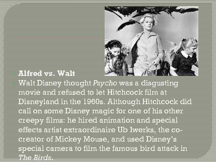 Alfred vs. Walt Disney thought Psycho was a disgusting movie and refused to let
