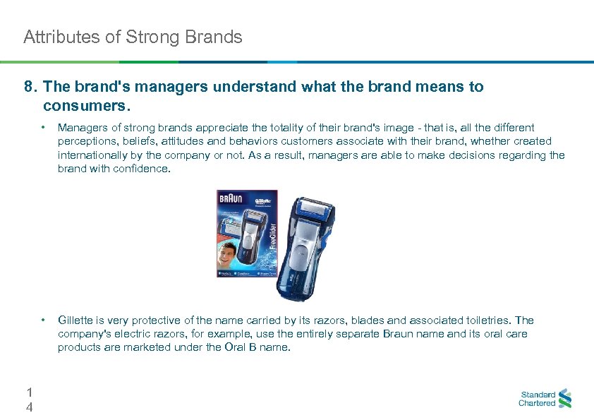 Attributes of Strong Brands 8. The brand's managers understand what the brand means to