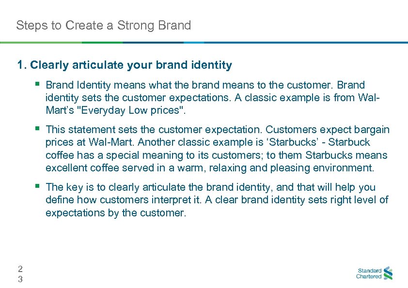 Steps to Create a Strong Brand 1. Clearly articulate your brand identity § Brand