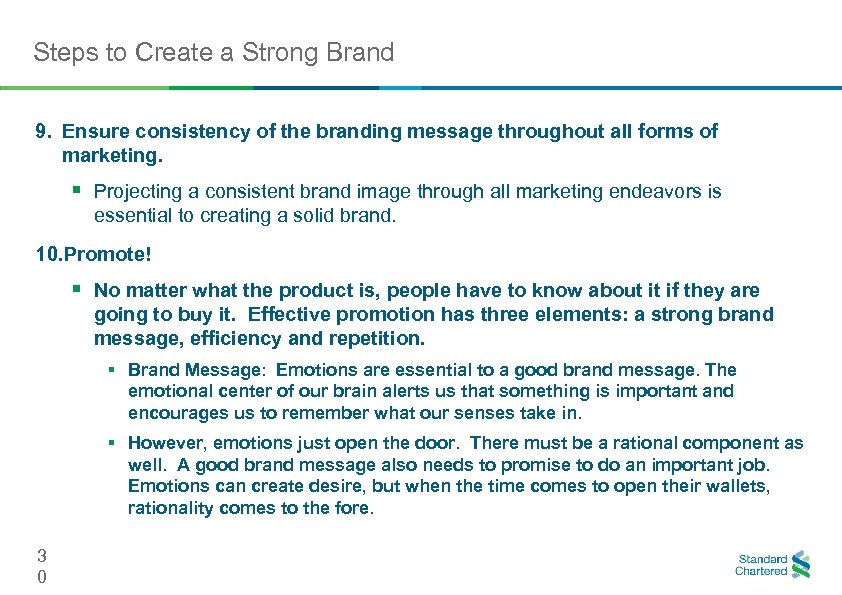 Steps to Create a Strong Brand 9. Ensure consistency of the branding message throughout