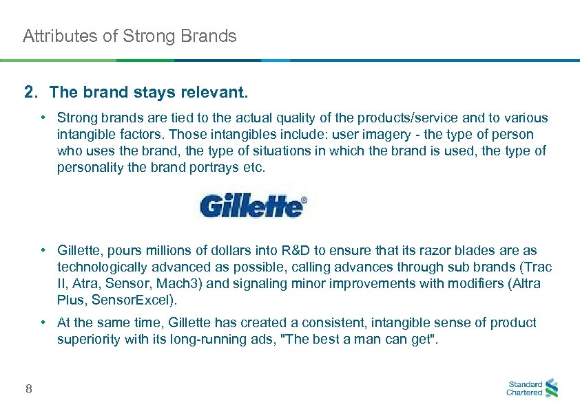 Attributes of Strong Brands 2. The brand stays relevant. • Strong brands are tied