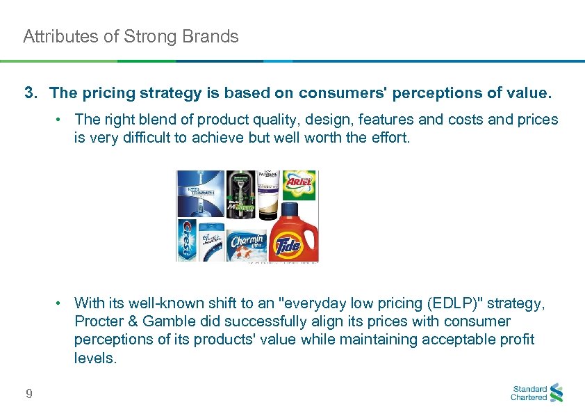 Attributes of Strong Brands 3. The pricing strategy is based on consumers' perceptions of