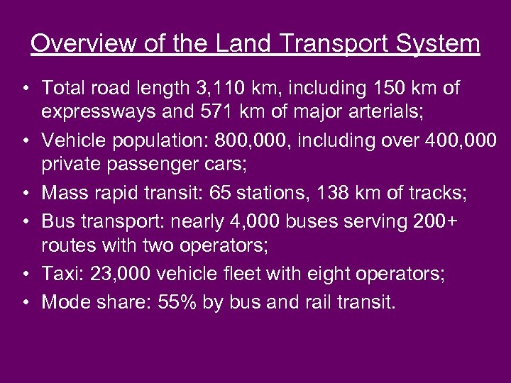 Overview of the Land Transport System • Total road length 3, 110 km, including