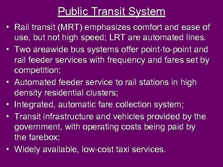 Public Transit System • Rail transit (MRT) emphasizes comfort and ease of use, but