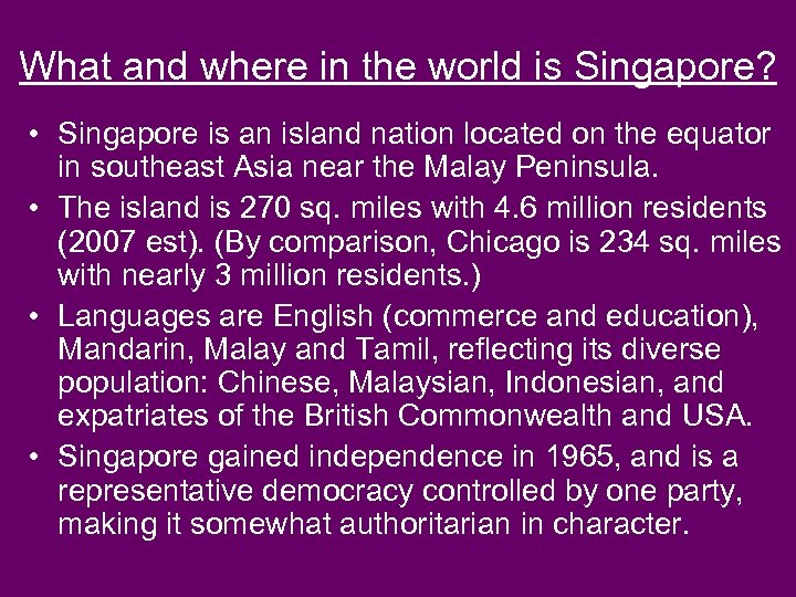 What and where in the world is Singapore? • Singapore is an island nation