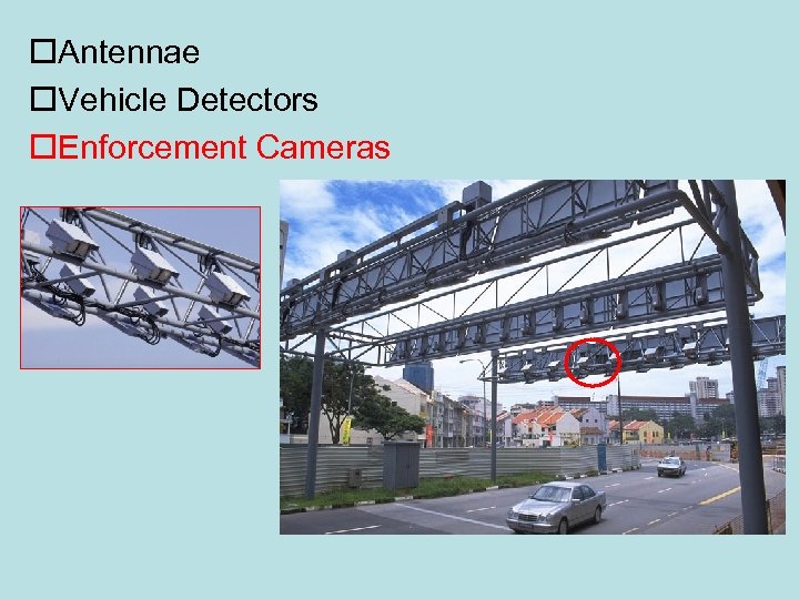 o. Antennae o. Vehicle Detectors o. Enforcement Cameras 