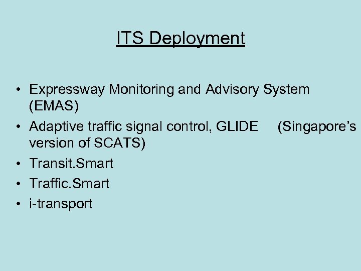 ITS Deployment • Expressway Monitoring and Advisory System (EMAS) • Adaptive traffic signal control,