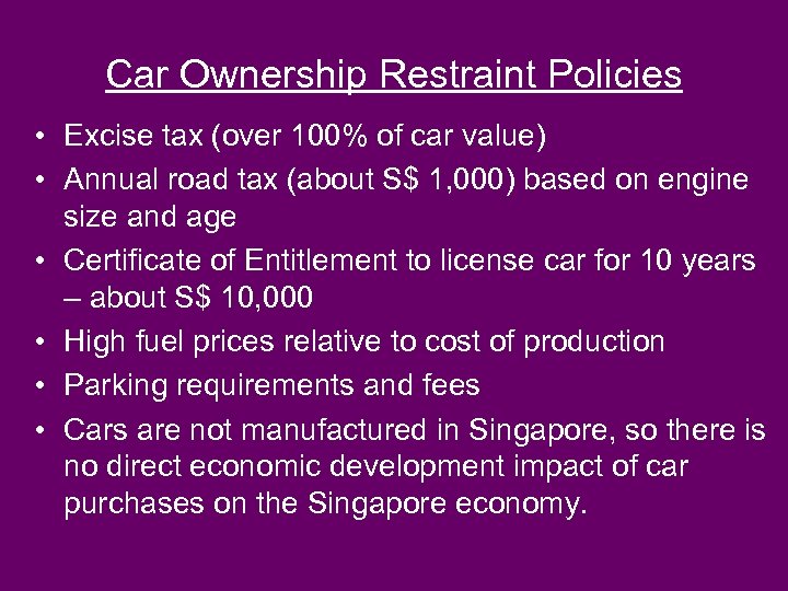 Car Ownership Restraint Policies • Excise tax (over 100% of car value) • Annual