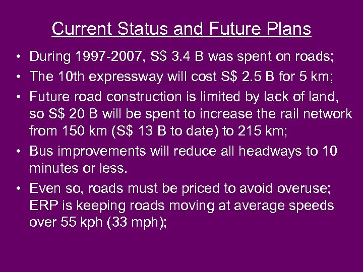 Current Status and Future Plans • During 1997 -2007, S$ 3. 4 B was