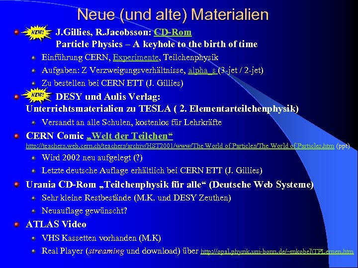 Neue (und alte) Materialien J. Gillies, R. Jacobsson: CD-Rom Particle Physics – A keyhole