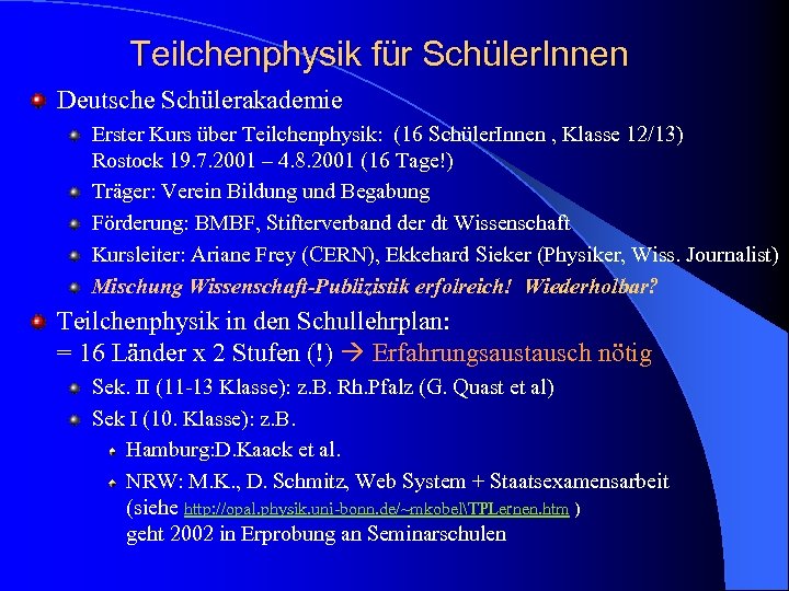 Teilchenphysik für Schüler. Innen Deutsche Schülerakademie Erster Kurs über Teilchenphysik: (16 Schüler. Innen ,